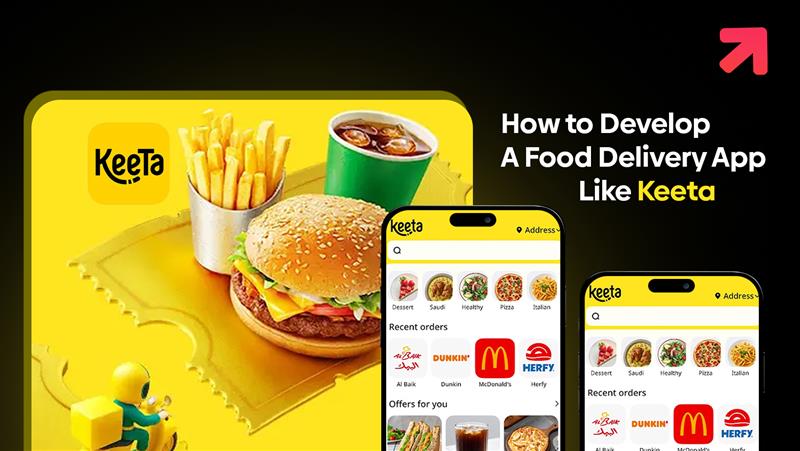 How to Develop a Food Delivery App Like Keeta