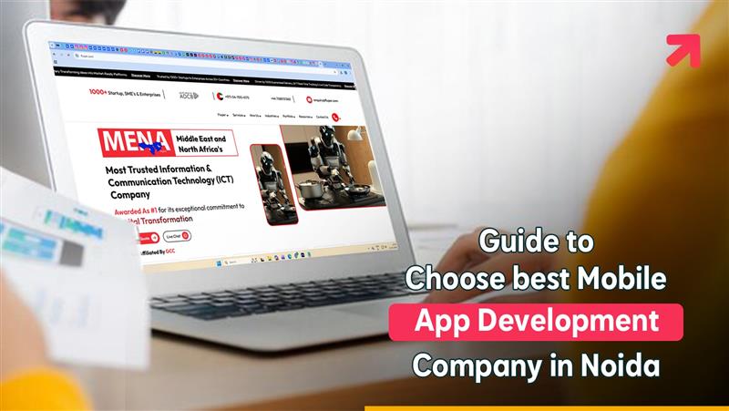 Guide to Choose best Mobile App Development Company in Noida
